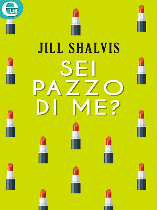 Title details for Sei pazzo di me? by Jill Shalvis - Available